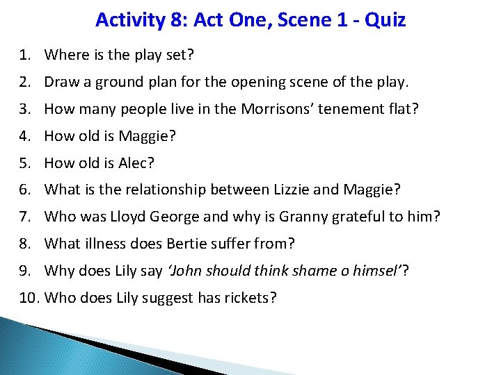 Activity 8: Act One, Scene 1 - Quiz 1. Where is the play set?
