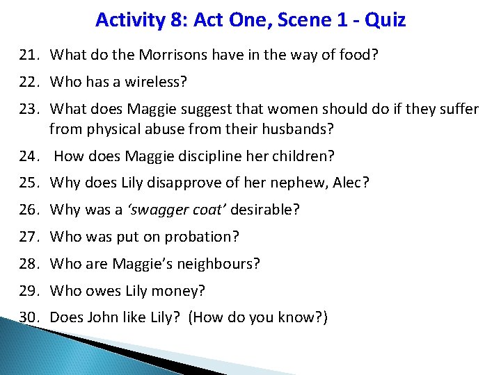 Activity 8: Act One, Scene 1 - Quiz 21. What do the Morrisons have