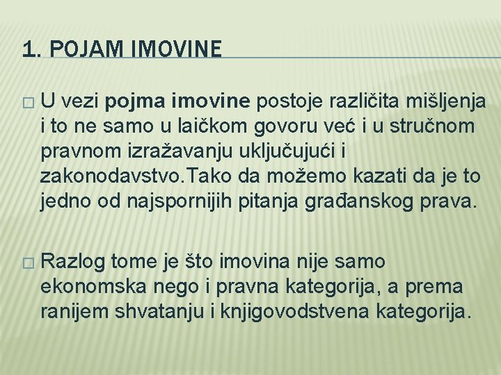 1. POJAM IMOVINE �U vezi pojma imovine postoje različita mišljenja i to ne samo