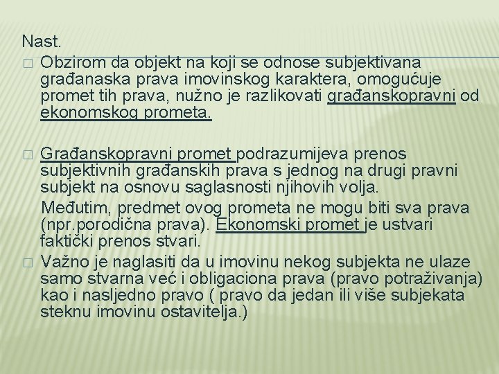 Nast. � Obzirom da objekt na koji se odnose subjektivana građanaska prava imovinskog karaktera,
