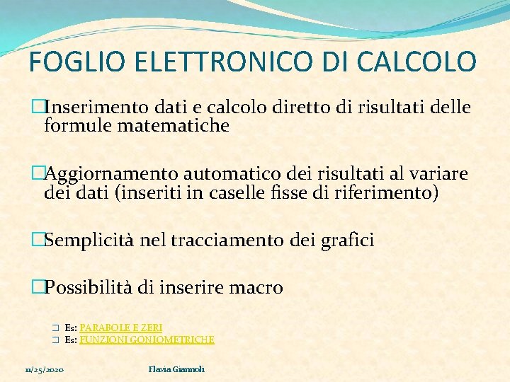 FOGLIO ELETTRONICO DI CALCOLO �Inserimento dati e calcolo diretto di risultati delle formule matematiche