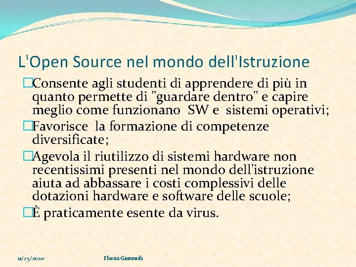 L'Open Source nel mondo dell'Istruzione �Consente agli studenti di apprendere di più in quanto