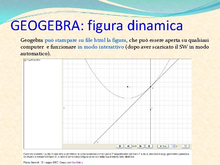 GEOGEBRA: figura dinamica Geogebra può stampare su file html la figura, che può essere