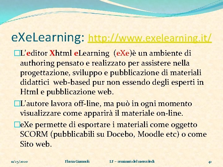 e. Xe. Learning: http: //www. exelearning. it/ �L’editor Xhtml e. Learning (e. Xe)è un