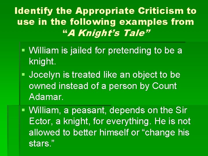 Identify the Appropriate Criticism to use in the following examples from “A Knight’s Tale”