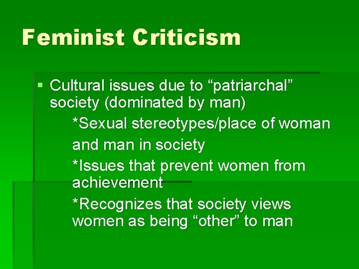Feminist Criticism § Cultural issues due to “patriarchal” society (dominated by man) *Sexual stereotypes/place