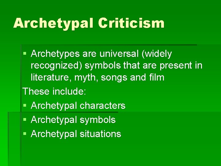 Archetypal Criticism § Archetypes are universal (widely recognized) symbols that are present in literature,