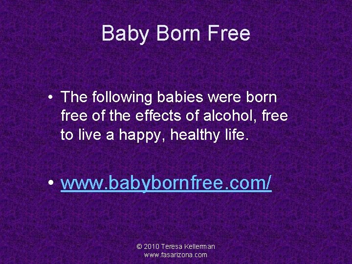 Baby Born Free • The following babies were born free of the effects of