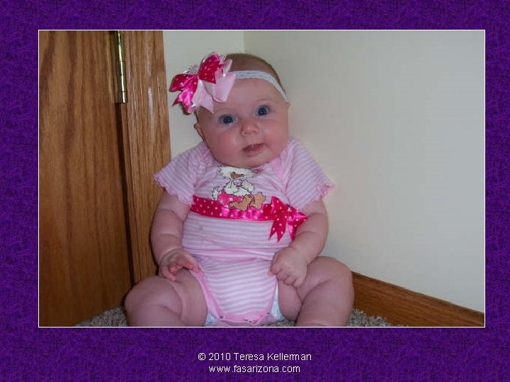 Baby Gracie © 2010 Teresa Kellerman www. fasarizona. com 