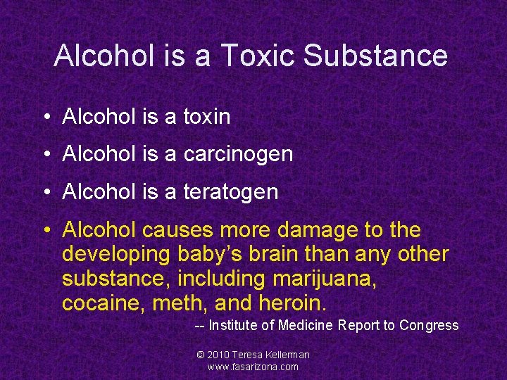 Alcohol is a Toxic Substance • Alcohol is a toxin • Alcohol is a