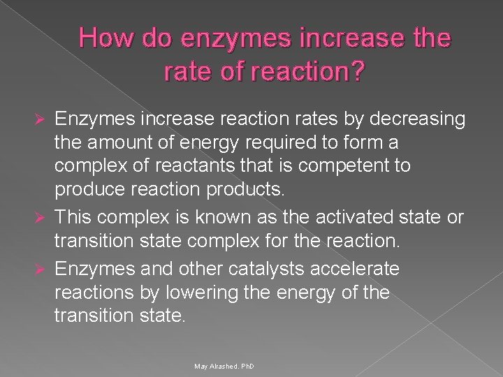 How do enzymes increase the rate of reaction? Enzymes increase reaction rates by decreasing