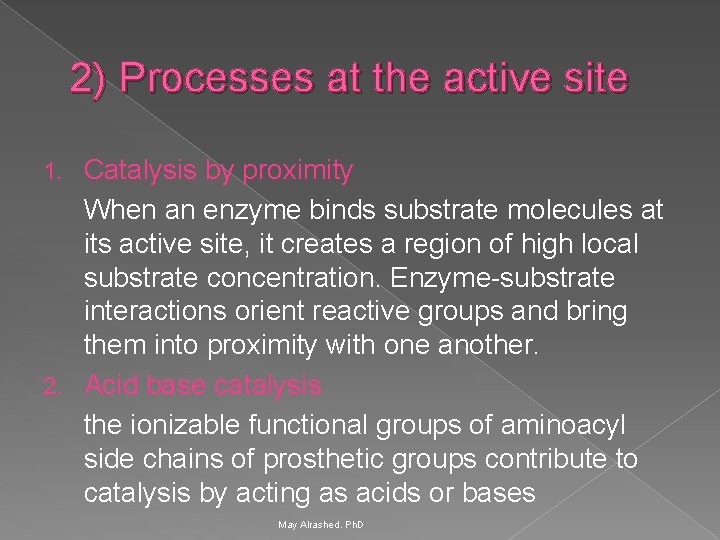 2) Processes at the active site Catalysis by proximity When an enzyme binds substrate