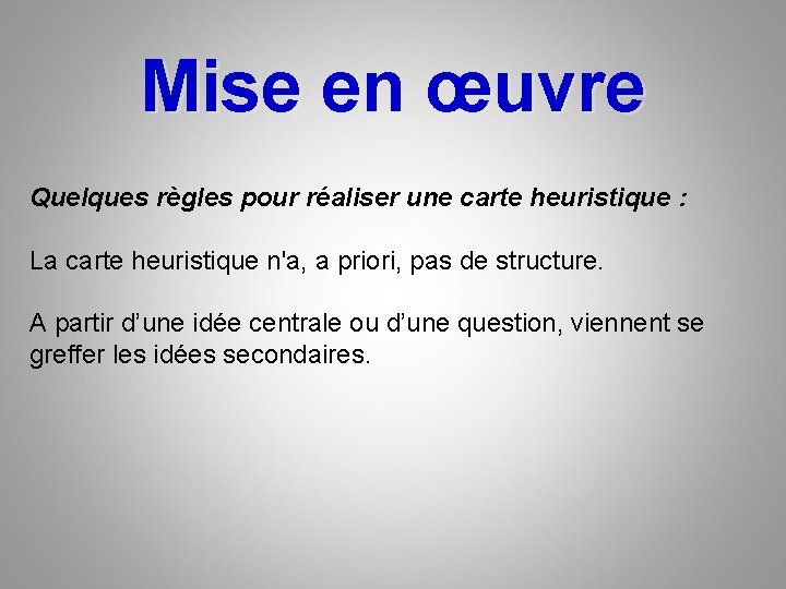 Mise en œuvre Quelques règles pour réaliser une carte heuristique : La carte heuristique Mise en œuvre Quelques règles pour réaliser une carte heuristique : La carte heuristique