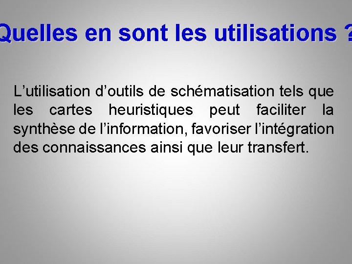 Quelles en sont les utilisations ? L’utilisation d’outils de schématisation tels que les cartes Quelles en sont les utilisations ? L’utilisation d’outils de schématisation tels que les cartes