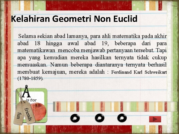Kelahiran Geometri Non Euclid Selama sekian abad lamanya, para ahli matematika pada akhir abad Kelahiran Geometri Non Euclid Selama sekian abad lamanya, para ahli matematika pada akhir abad