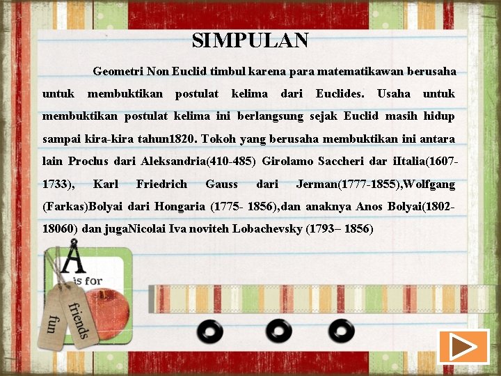 SIMPULAN Geometri Non Euclid timbul karena para matematikawan berusaha untuk membuktikan postulat kelima dari SIMPULAN Geometri Non Euclid timbul karena para matematikawan berusaha untuk membuktikan postulat kelima dari