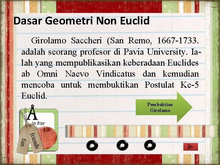Dasar Geometri Non Euclid Girolamo Saccheri (San Remo, 1667 -1733. adalah seorang profesor di Dasar Geometri Non Euclid Girolamo Saccheri (San Remo, 1667 -1733. adalah seorang profesor di