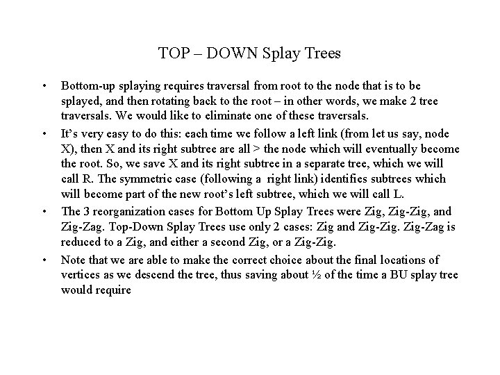 TOP – DOWN Splay Trees • • Bottom-up splaying requires traversal from root to