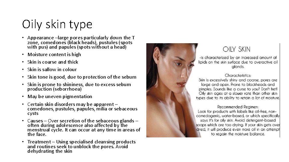 Oily skin type • Appearance –large pores particularly down the T zone, comedones (black