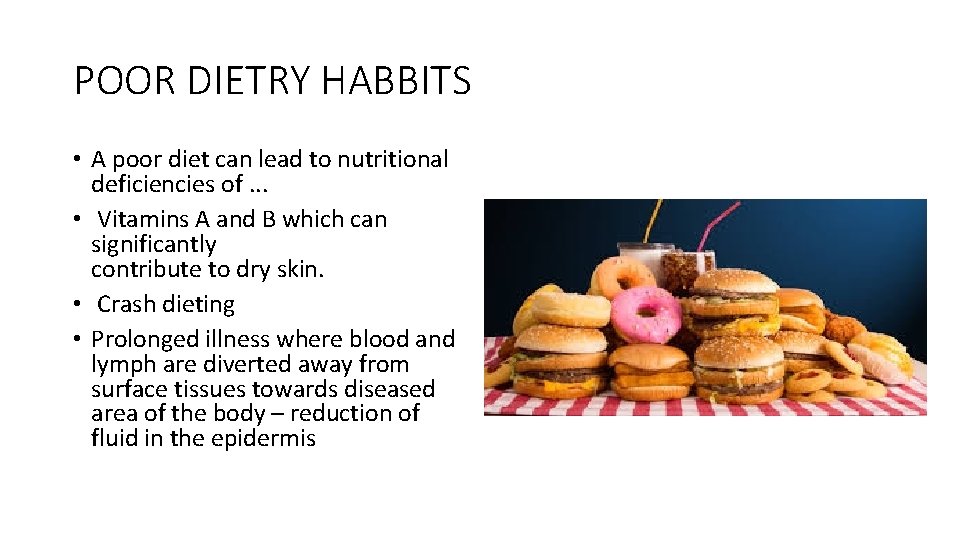 POOR DIETRY HABBITS • A poor diet can lead to nutritional deficiencies of. .