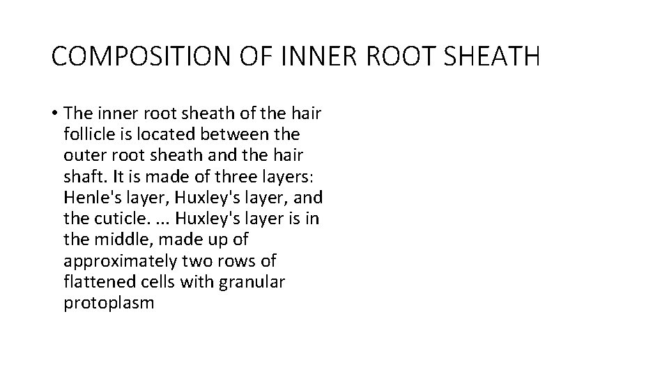 COMPOSITION OF INNER ROOT SHEATH • The inner root sheath of the hair follicle