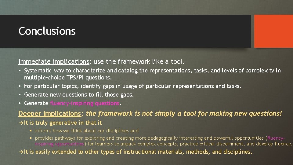 Conclusions Immediate implications: use the framework like a tool. • Systematic way to characterize