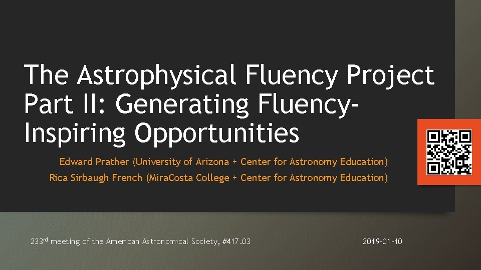 The Astrophysical Fluency Project Part II: Generating Fluency. Inspiring Opportunities Edward Prather (University of