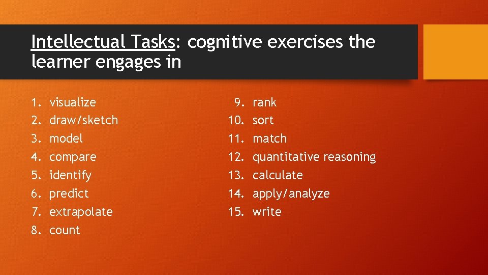 Intellectual Tasks: cognitive exercises the learner engages in 1. 2. 3. 4. 5. 6.