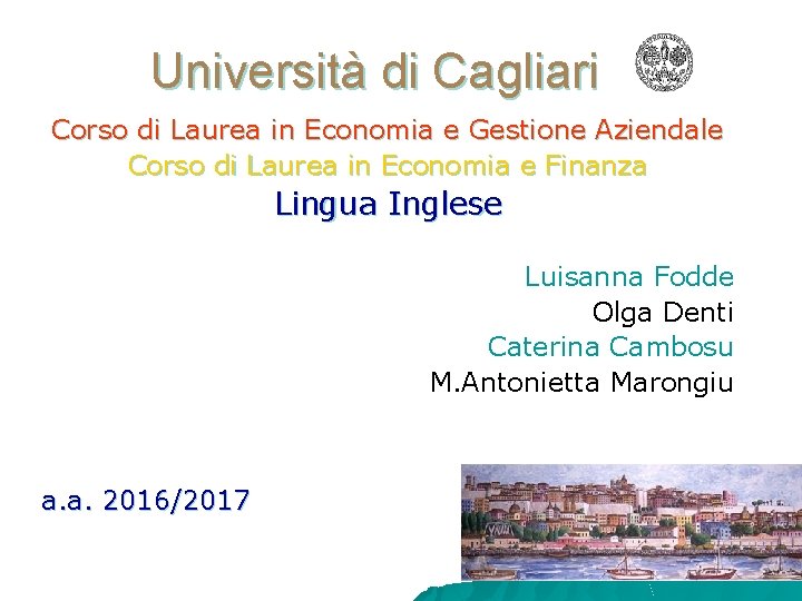 Università di Cagliari Corso di Laurea in Economia e Gestione Aziendale Corso di Laurea