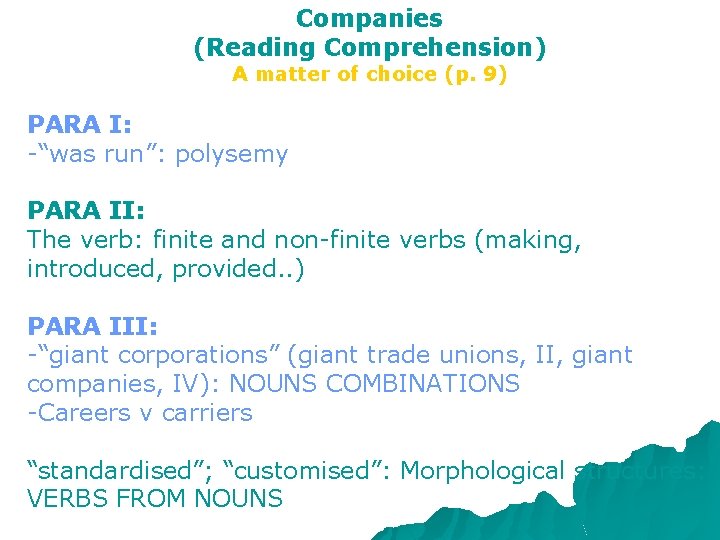 Companies (Reading Comprehension) A matter of choice (p. 9) PARA I: -“was run”: polysemy