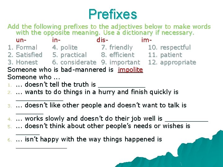 Prefixes Add the following prefixes to the adjectives below to make words with the