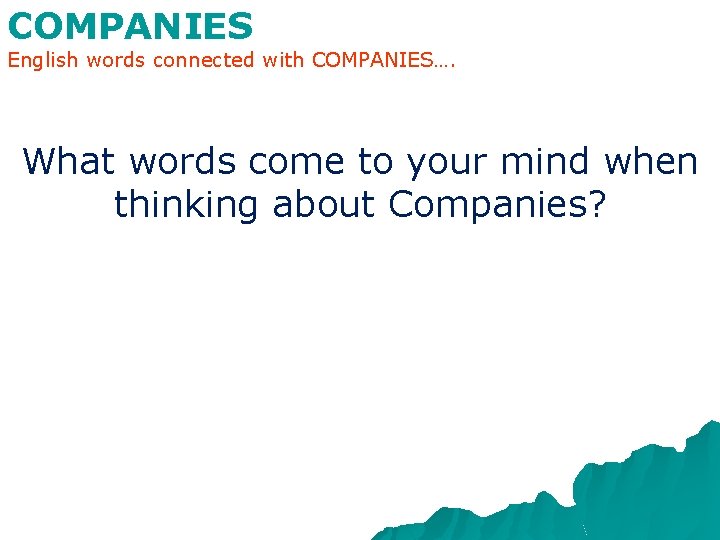 COMPANIES English words connected with COMPANIES…. What words come to your mind when thinking