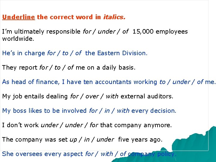 Underline the correct word in italics. I’m ultimately responsible for / under / of