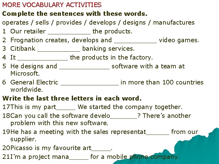 MORE VOCABULARY ACTIVITIES Complete the sentences with these words. operates / sells / provides