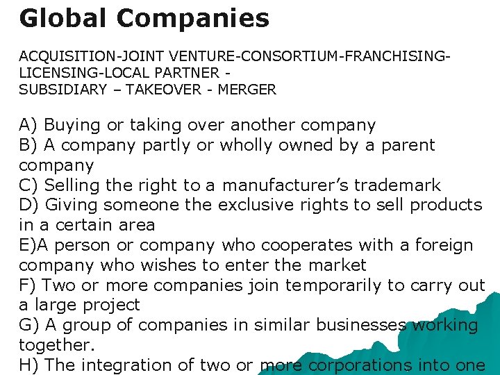 Global Companies ACQUISITION-JOINT VENTURE-CONSORTIUM-FRANCHISINGLICENSING-LOCAL PARTNER SUBSIDIARY – TAKEOVER - MERGER A) Buying or taking