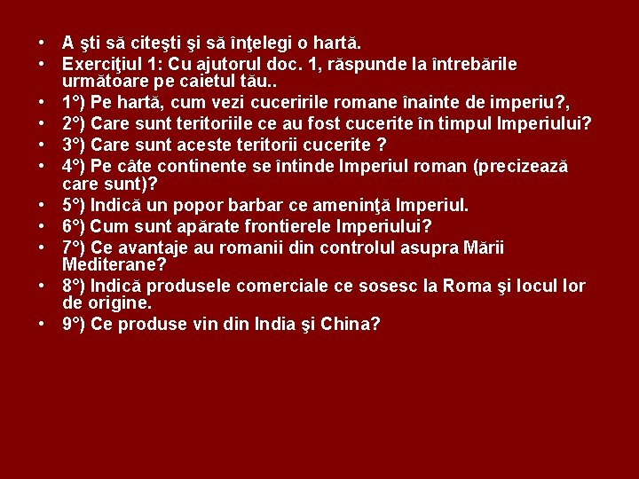  • A şti să citeşti şi să înţelegi o hartă. • Exerciţiul 1: