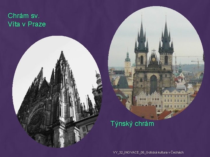Chrám sv. Víta v Praze Týnský chrám VY_32_INOVACE_06_Gotická kultura v Čechách 