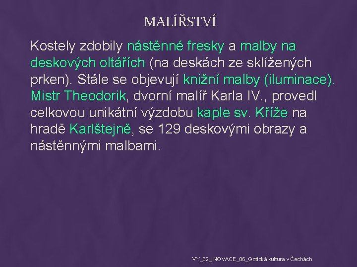 MALÍŘSTVÍ Kostely zdobily nástěnné fresky a malby na deskových oltářích (na deskách ze sklížených