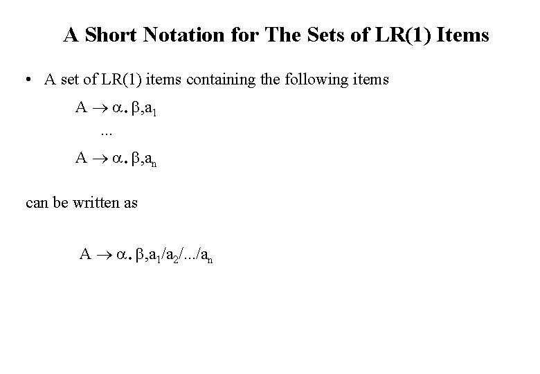 A Short Notation for The Sets of LR(1) Items • A set of LR(1)