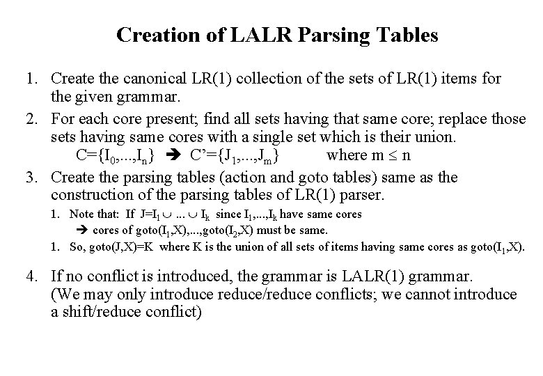 Creation of LALR Parsing Tables 1. Create the canonical LR(1) collection of the sets