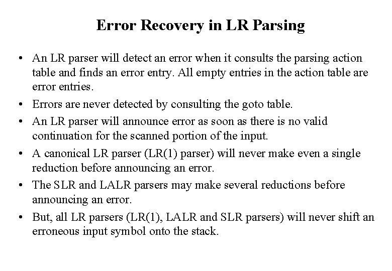 Error Recovery in LR Parsing • An LR parser will detect an error when