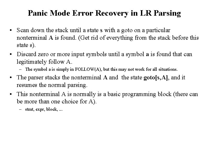 Panic Mode Error Recovery in LR Parsing • Scan down the stack until a