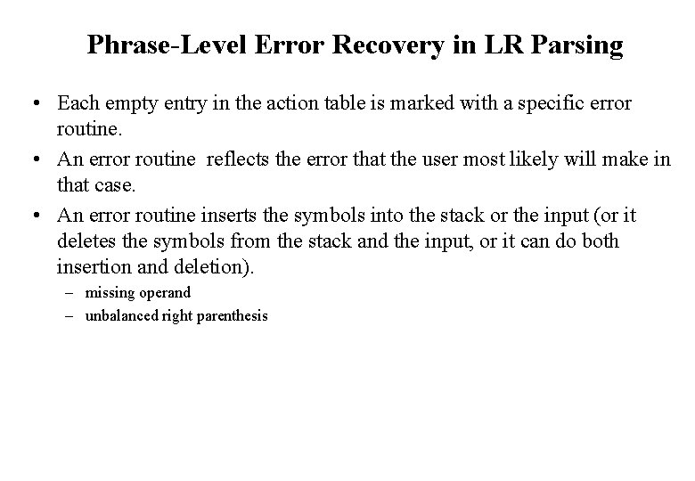 Phrase-Level Error Recovery in LR Parsing • Each empty entry in the action table