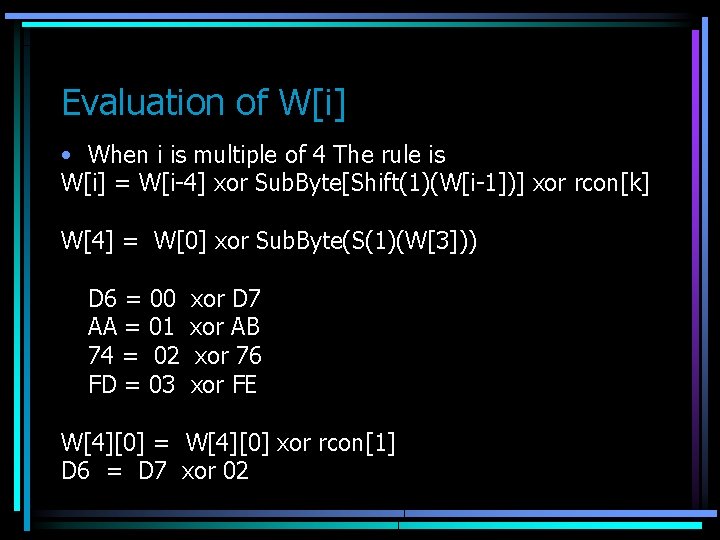 Evaluation of W[i] • When i is multiple of 4 The rule is W[i]