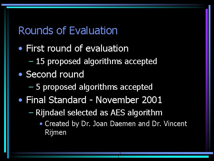 Rounds of Evaluation • First round of evaluation – 15 proposed algorithms accepted •