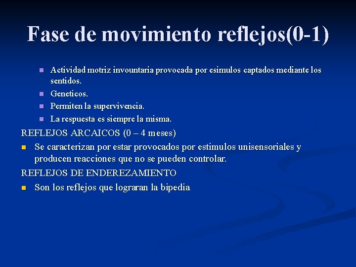 Fase de movimiento reflejos(0 -1) n n Actividad motriz invountaria provocada por esimulos captados