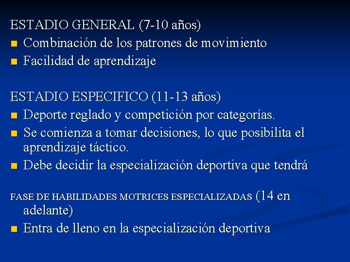 ESTADIO GENERAL (7 -10 años) n Combinación de los patrones de movimiento n Facilidad