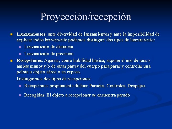 Proyección/recepción n n Lanzamientos: ante diversidad de lanzamientos y ante la imposibilidad de explicar