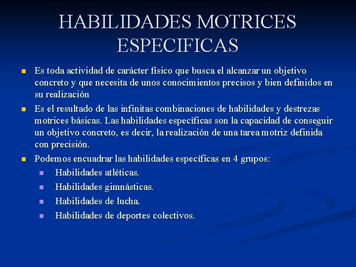 HABILIDADES MOTRICES ESPECIFICAS n n n Es toda actividad de carácter físico que busca