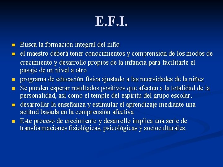 E. F. I. n n n Busca la formación integral del niño el maestro